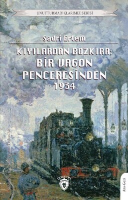 Kıyılardan Bozkıra: Bir Vagon Penceresinden - Dorlion Yayınları