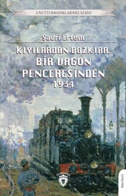 Kıyılardan Bozkıra: Bir Vagon Penceresinden - 1