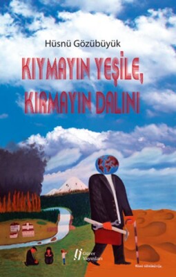 Kıymayın Yeşile, Kırmayın Dalını - Gürer Yayınları