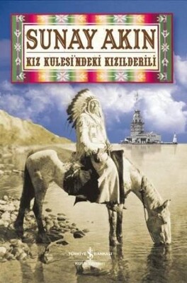 Kız Kulesi’ndeki Kızılderili - İş Bankası Kültür Yayınları