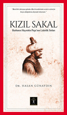 Kızıl Sakal Barbaros Hayrettin Paşa'nın Liderlik Sırları - İlgi Kültür Sanat Yayınları