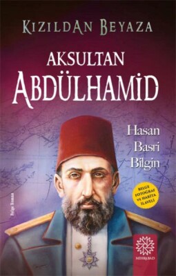 Kızıldan Beyaza Aksultan Abdülhamid - Mihrabad Yayınları