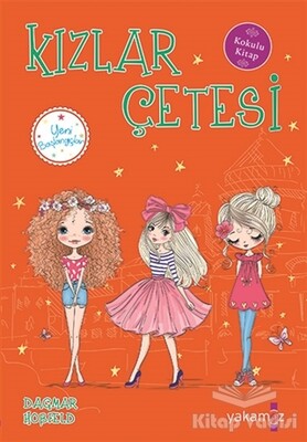 Kızlar Çetesi 5 - Yeni Başlangıçlar - Yakamoz Yayınları