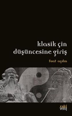 Klasik Çin Düşüncesine Giriş - Eskiyeni Yayınları