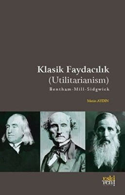 Klasik Faydacılık - Utilitarianism - Eskiyeni Yayınları