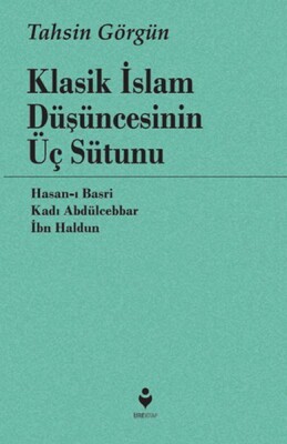 Klasik İslam Düşüncesinin Üç Sütunu - Tire Kitap