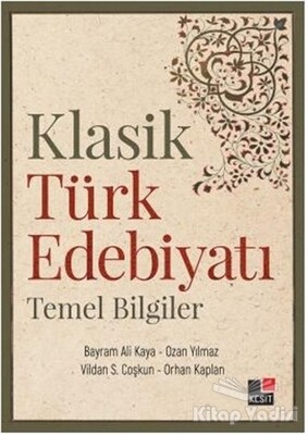 Klasik Türk Edebiyatı Temel Bilgiler - Kesit Yayınları