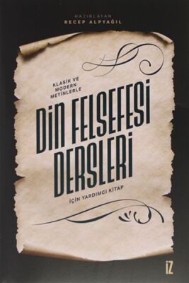 Klasik ve Modern Metinlerle Din Felsefesi Dersleri İçin Yardımcı Kitap - 1