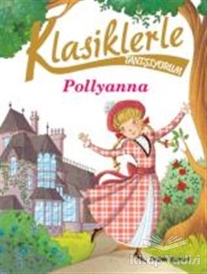 Klasiklerle Tanışıyorum- Pollyanna - Doğan Egmont