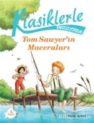 Klasiklerle Tanışıyorum - Tom Sawyer’in Maceraları - Doğan Egmont