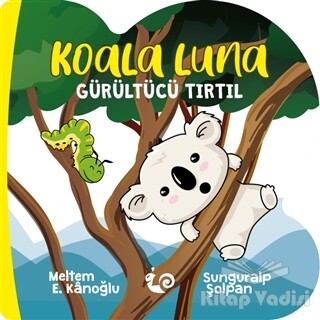 Koala Luna - Gürültücü Tırtıl - Çikolata Yayınevi
