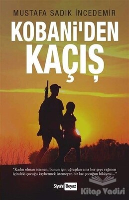 Kobani’den Kaçış - Siyah Beyaz Yayınları