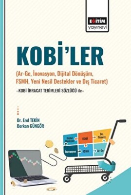 Kobi’ler (Ar-Ge, İnovasyon, Dijital Dönüşüm, Fsmh, Yeni Nesil Destekler ve Dış Ticaret) -Kobi İhraca - Eğitim Yayınevi