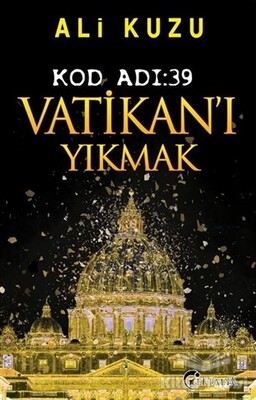 Kod Adı: 39 Vatikan’ı Yıkmak - Eftalya Kitap