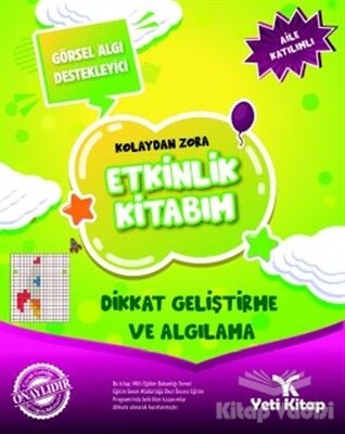 Kolaydan Zora Etkinlik Kitabım - Dikkat Geliştirme ve Algılama - Yeti Kitap