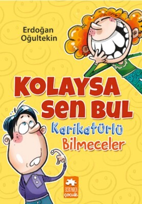 Kolaysa Sen Bul Karikatürlü Bilmeceler - Eksik Parça Yayınları