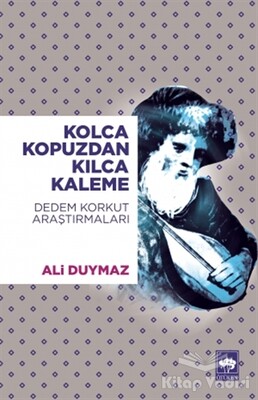 Kolca Kopuzdan Kılca Kaleme - Ötüken Neşriyat