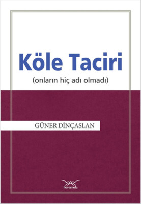 Köle Taciri Onların Hiç Adı Olmadı - Heyamola Yayınları