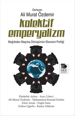 Kolektif Emperyalizm Mağribden Maşrıka Dönüşümün Ekonomi Politiği - İmge Kitabevi Yayınları