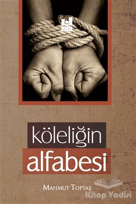 Köleliğin Alfabesi - Mgv Yayınları