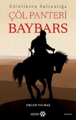 Kölelikten Sultanlığa Çöl Panteri Baybars - Yeditepe Yayınevi