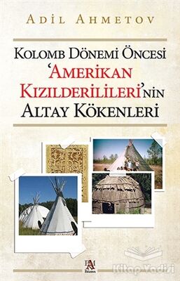 Kolomb Dönemi Öncesi 'Amerikan Kızılderilileri'nin Altay Kökenleri - 1