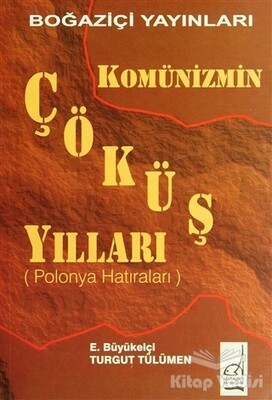 Komünizmin Çöküş Yılları (Polonya Hatıraları) - Boğaziçi Yayınları