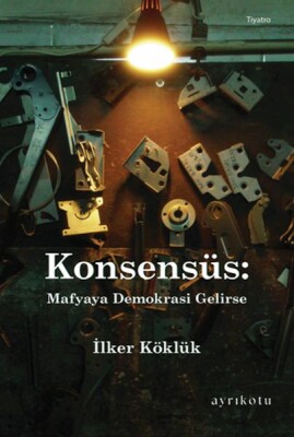 Konsensüs: Mafyaya Demokrasi Gelirse - Ayrıkotu Kitap