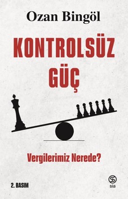 Kontrolsüz Güç Vergilerimiz Nerede? - Sia Kitap