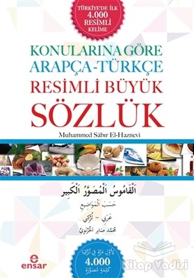 Konularına Göre Arapça - Türkçe Resimli Büyük Sözlük - Ensar Neşriyat