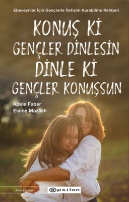 Konuş ki Gençler Dinlesin Dinle ki Gençler Konuşsun - Epsilon Yayınları