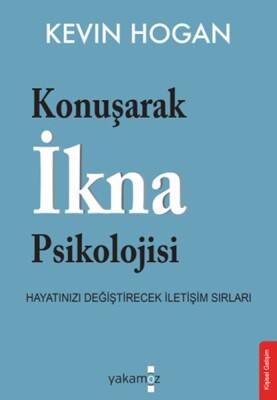 Konuşarak İkna Psikolojisi - Yakamoz Yayınları