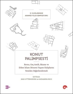 Konut Palimpsesti – Roma, Geç Antik, Bizans ve Erken İslam Dönemi Yaşam Kalıplarını Yeniden Değerlen - 1