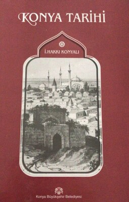 Konya Tarihi - Konya Büyükşehir Belediyesi Kültür A.Ş. Yayınları