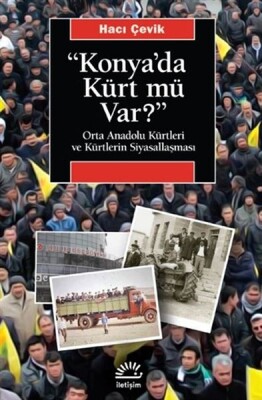 Konya'da Kürt Mü Var? - İletişim Yayınları