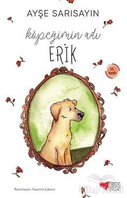 Köpeğimin Adı Erik - Can Çocuk Yayınları