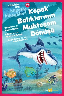 Köpek Balıklarının Muhteşem Dönüşü - Çocuklar İçin Bilgelik Hikayeleri 13 - Beyan Yayınları