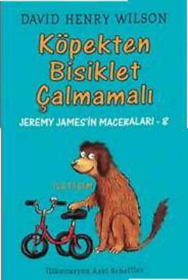 Köpek Bisiklet Çalmamalı / Jeremy James'in Maceraları 8 - İletişim Yayınları