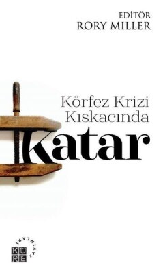 Körfez Krizi Kıskacında Katar - Küre Yayınları