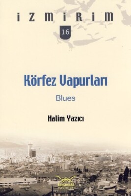 Körfez Vapurları: Blues / İzmirim -16 - Heyamola Yayınları