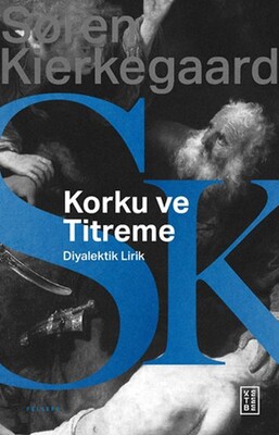 Korku ve Titreme - Ketebe Yayınları