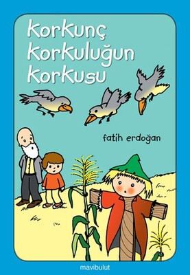 Korkunç Korkuluğun Korkusu - Mavibulut Yayınları