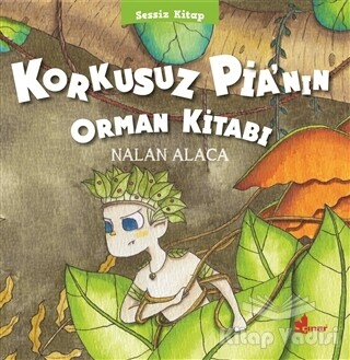 Korkusuz Pia’nın Orman Kitabı - Çınar Yayınları