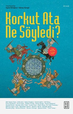 Korkut Ata Ne Söyledi? - Ketebe Yayınları