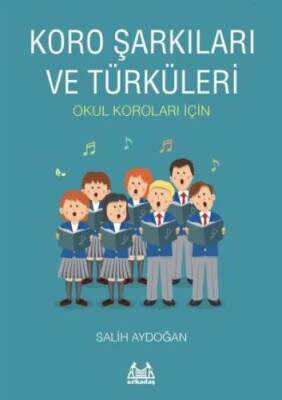 Koro Şarkıları ve Türküleri - Arkadaş Yayınları