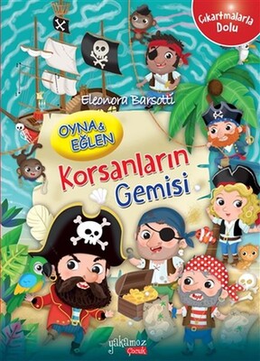 Korsanların Gemisi - Oyna ve Eğlen-Çıkartmalarla Dolu - Yakamoz Yayınları