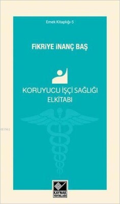 Koruyucu İşçi Sağlığı Elkitabı - Kaynak (Analiz) Yayınları