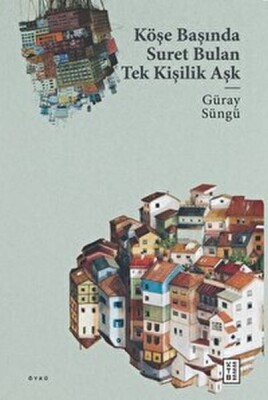 Köşe Başında Suret Bulan Tek Kişilik Aşk - Ketebe Yayınları