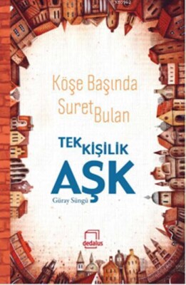 Köşe Başında Suret Bulan Tek Kişilik Aşk - Dedalus Kitap