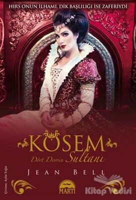 Kösem Dört Devrin Sultanı - Martı Yayınları